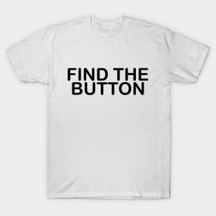 FIND THE BUTTON T-Shirt